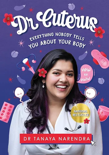 Everything Nobody Tells You About Your Body - Dr. Tanaya Narendra